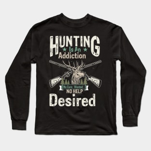 Hunting Is An Addiction Long Sleeve T-Shirt